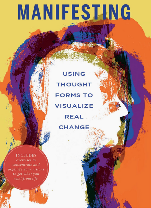 Manifesting: Using Thought Forms to Visualize Real Change