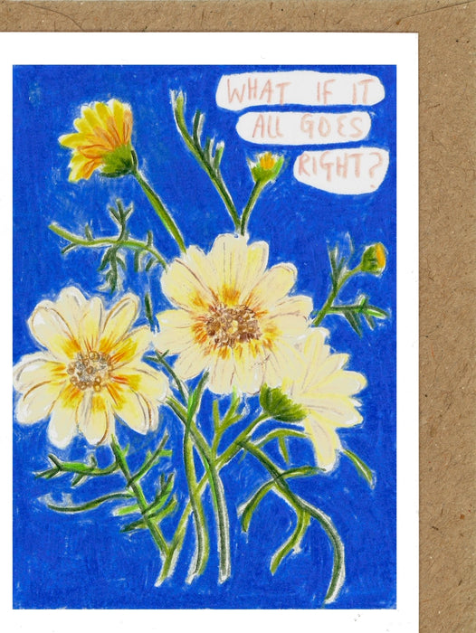 What If It All Goes Right? Floral Greeting A7 Card