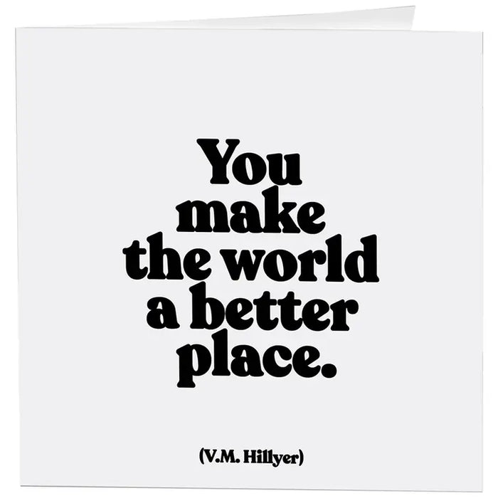 You Make the World ...Greeting Card (V.M. Hillyer)
